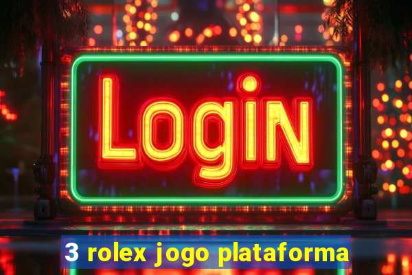 3 rolex jogo plataforma